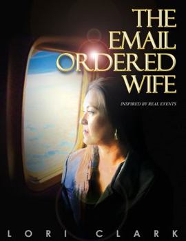 Paperback The Email Ordered Wife: Based on Actual Events Book