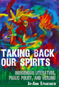 Paperback Taking Back Our Spirits: Indigenous Literature, Public Policy, and Healing Book
