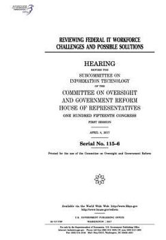 Paperback Reviewing federal IT workforce challenges and possible solutions: hearing before the Subcommittee on Information Technology of the Committee on Oversi Book