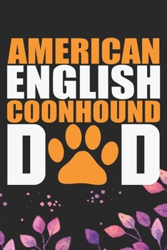 American English Coonhound Dad: Cool American English Coonhound Dog Dad Journal Notebook - Funny American English Coonhound Dog Notebook - American English Coonhound Owner Gifts. 6 x 9 in 120 pages