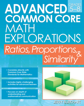 Paperback Advanced Common Core Math Explorations: Ratios, Proportions, and Similarity (Grades 5-8) Book