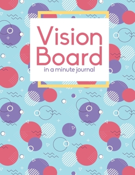 Vision Board In A Minute: Unique Law Of Attraction Daily Journal Fun Easy & Attractive Created With Gratitude And Love For Busy Women & Men To Help Manifest The Life Of Your Dreams