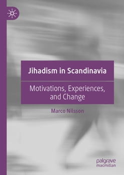 Paperback Jihadism in Scandinavia: Motivations, Experiences, and Change Book