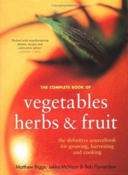 Complete Book of Vegetables, Herbs and Fruit
