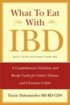 Paperback What to Eat with Ibd: A Comprehensive Nutrition and Recipe Guide for Crohn's Disease and Ulcerative Colitis Book
