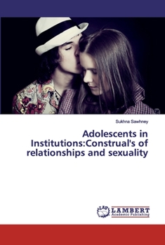 Paperback Adolescents in Institutions: Construal's of relationships and sexuality Book