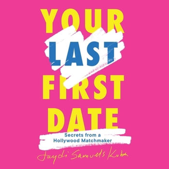 Audio CD Your Last First Date: Secrets from a Hollywood Matchmaker Book