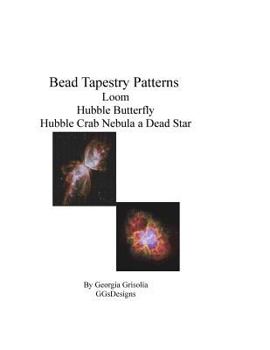 Paperback Bead Tapestry Patterns Loom Hubble Butterfly Hubble Crab Nebula a Dead Star [Large Print] Book