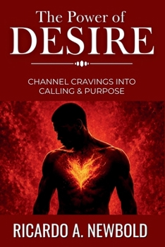 Paperback The Power of Desire: Channel Cravings Into Calling & Purpose Book