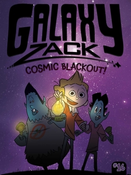 Cosmic Blackout! - Book #16 of the Galaxy Zack
