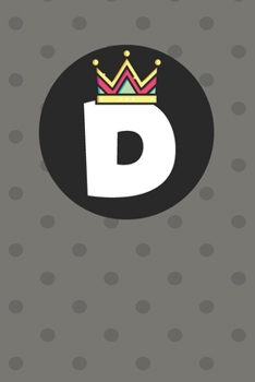 Paperback D: Personalized D letter notebook ! Unique customized Gift for whose names begin with D, beautiful journal for Men / Wome Book