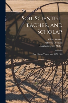 Paperback Soil Scientist, Teacher, and Scholar: Oral History Transcript / 1979-1983 Book