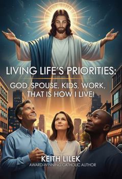 Paperback Living Life's Priorities : God, Spouse, Kids, Work, That Is How I Live! Book