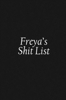 Paperback Freya's Shit List: Freya Gift Notebook, Funny Personalized Lined Note Pad for Women Named Freya, Lined Novelty Journal, Sarcastic Cool Of Book