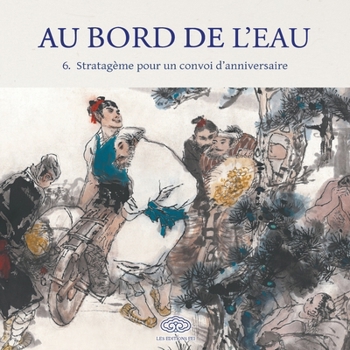 Paperback Au Bord de l'Eau Stratagème pour un convoi d'anniversaire/智取生辰纲 [French] Book