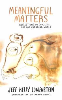 Paperback Meaningful Matters:: Reflections on Joy, Loss and Our Changing World Book