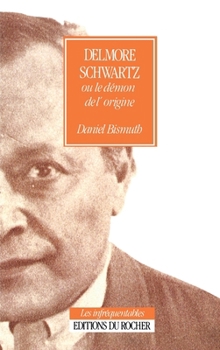 Paperback Delmore Schwartz ou Le démon de l'origine [French] Book