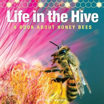 Paperback Life in the Hive - A book About Honey Bees: It's a busy, buzzing life in the honey bee hive! Book