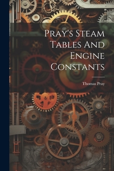 Paperback Pray's Steam Tables And Engine Constants Book