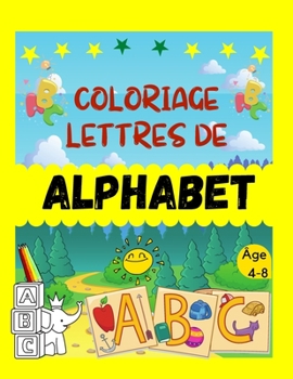Paperback COLORIAGE LETTRES DE ALPHABET Âge 4-8: préscolaire et les enfants [French] Book