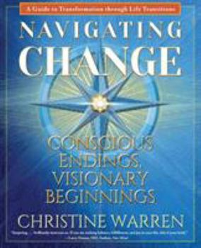 Paperback Navigating Change: Conscious Endings, Visionary Beginnings Book