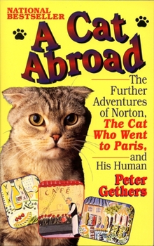 Paperback A Cat Abroad: The Further Adventures of Norton, the Cat Who Went to Paris, and His Human Book