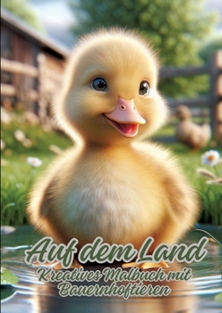 Paperback Auf dem Land: Kreatives Malbuch mit Bauernhoftieren [German] Book