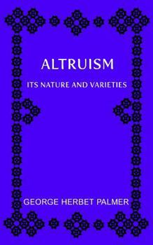 Altruism: Its Nature and Varieties; The Ely Lectures for 1917-18
