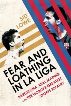 Paperback Fear and Loathing in La Liga: Barcelona Vs Real Madrid Book