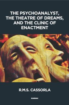 Paperback The Psychoanalyst, the Theatre of Dreams and the Clinic of Enactment Book