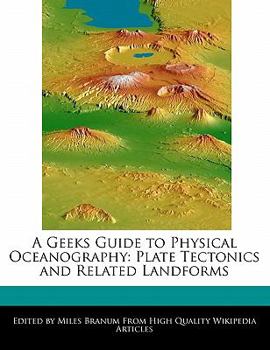 Paperback A Geeks Guide to Physical Oceanography: Plate Tectonics and Related Landforms Book