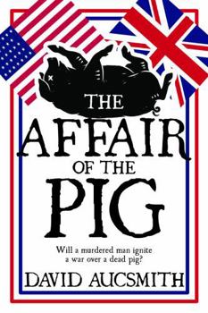 Paperback The Affair of the Pig: Will a murdered man ignite a war over a dead pig? Book