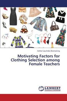 Paperback Motivating Factors for Clothing Selection Among Female Teachers Book