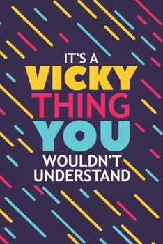 Paperback It's a Vicky Thing You Wouldn't Understand: Lined Notebook / Journal Gift, 120 Pages, 6x9, Soft Cover, Glossy Finish Book