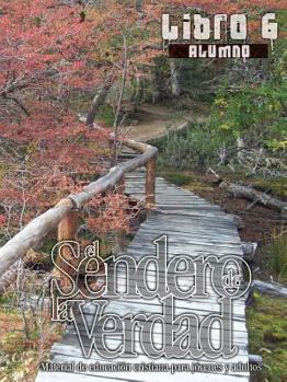 Paperback El Sendero de La Verdad, Libro 6 (Alumno): Material de Educación Cristiana para Jóvenes y Adultos [Spanish] Book
