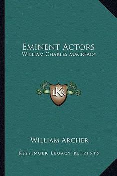 Eminent Actors: William Charles Macready