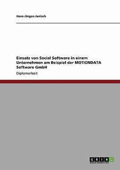 Paperback Einsatz von Social Software in einem Unternehmen am Beispiel der MOTIONDATA Software GmbH [German] Book