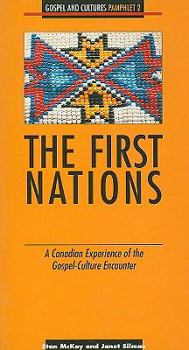 Paperback The First Nations: A Canadian Experience of the Gospel-Culture Encounter Book