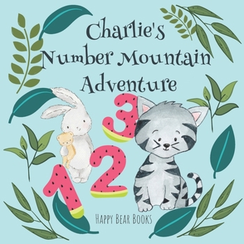 Paperback Charlie's Number Mountain Adventure: A charming educational picture story book to teach numbers Book