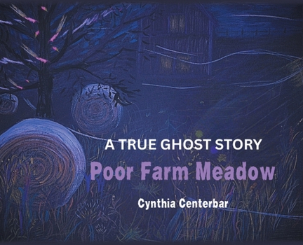 Hardcover Poor Farm Meadow: A True Ghost Story Book