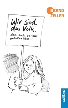 Hardcover Wir sind das Volk, das sich so was gefallen lässt! [German] Book