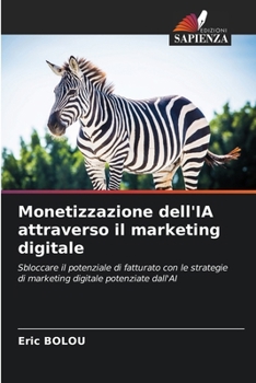 Monetizzazione dell'IA attraverso il marketing digitale (Italian Edition)
