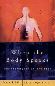 Paperback When the Body Speaks: The Archetypes in the Body Book