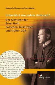 Hardcover Unberuhrt Von Jedem Umbruch?: Der Althistoriker Ernst Hohl Zwischen Kaiserreich Und Fruher Ddr [German] Book