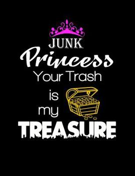 Paperback Junk Princess Your Trash Is My Treasure: Funny Quotes and Pun Themed College Ruled Composition Notebook Book