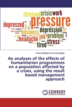 Paperback An analyses of the effects of humanitarian programmes on a population affected by a crises, using the result based management approach Book