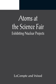 Paperback Atoms at the Science Fair: Exhibiting Nuclear Projects Book