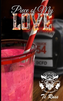 Piece of My Love (In the Line of Love: Fire & Rescue) - Book #1 of the In the Line of Love: Fire & Rescue