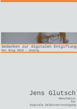 Paperback Gedanken zur digitalen Entgiftung: Der Blog 2016 - analog [German] Book