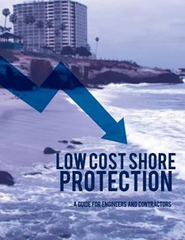 Low Cost Shore Protection: A Guide For Engineers And Contractors